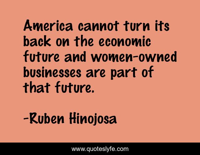 America cannot turn its back on the economic future and women-owned businesses are part of that future.