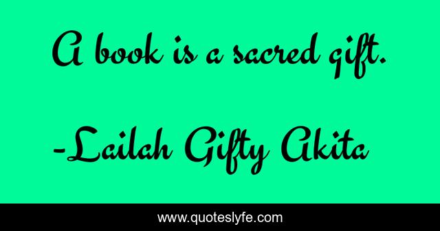 A book is a sacred gift.