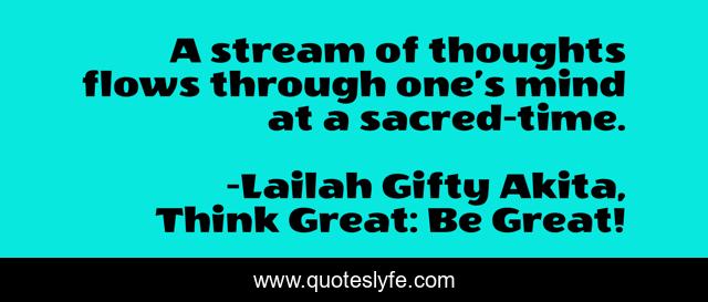 A stream of thoughts flows through one’s mind at a sacred-time.