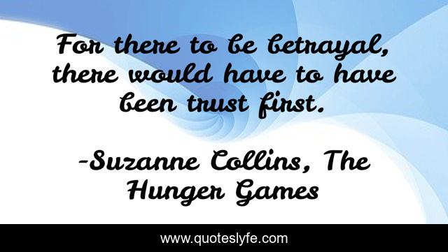 For there to be betrayal, there would have to have been trust first.