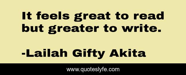 It feels great to read but greater to write.