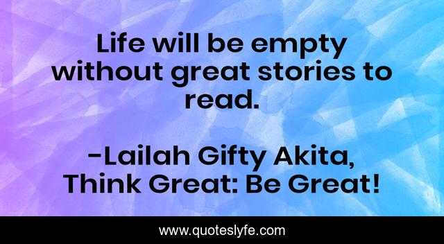 Life will be empty without great stories to read.