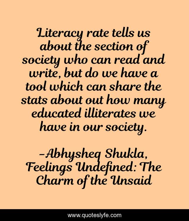 Literacy rate tells us about the section of society who can read and write, but do we have a tool which can share the stats about out how many educated illiterates we have in our society.