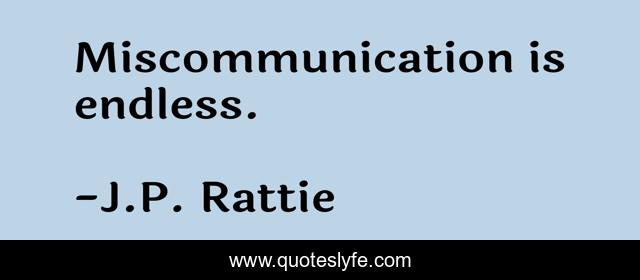 Miscommunication is endless.