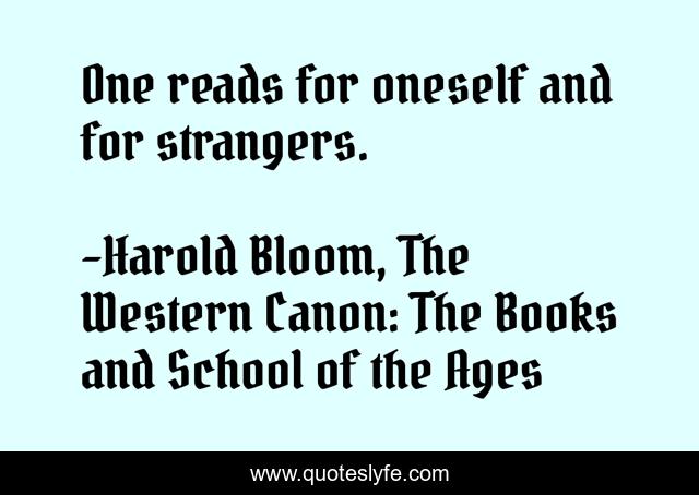 One reads for oneself and for strangers.