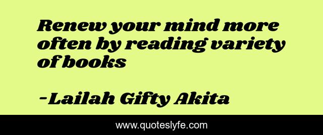 Renew your mind more often by reading variety of books