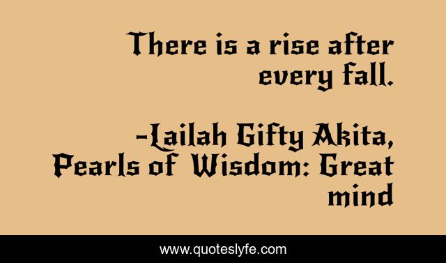 There is a rise after every fall.