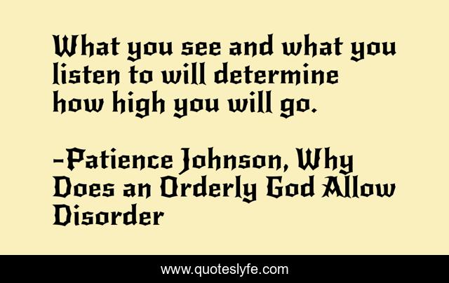 What you see and what you listen to will determine how high you will go.