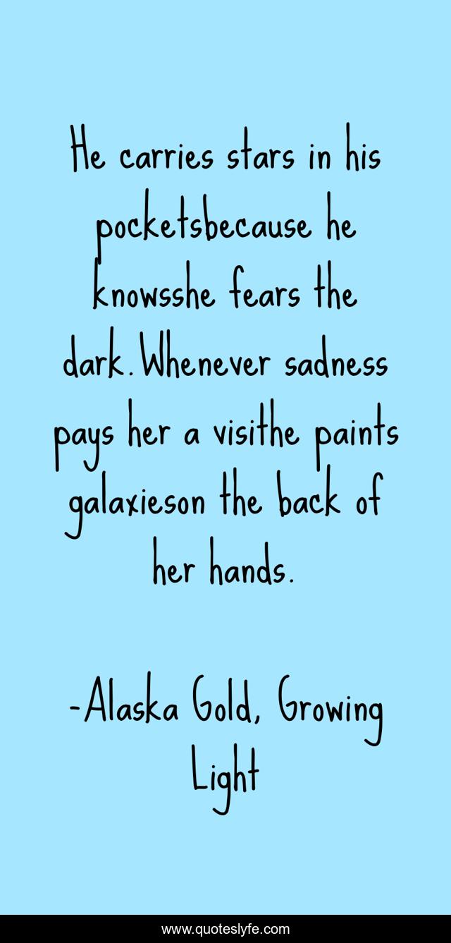 He carries stars in his pocketsbecause he knowsshe fears the dark.Whenever sadness pays her a visithe paints galaxieson the back of her hands.
