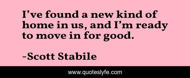 I’ve found a new kind of home in us, and I’m ready to move in for good.