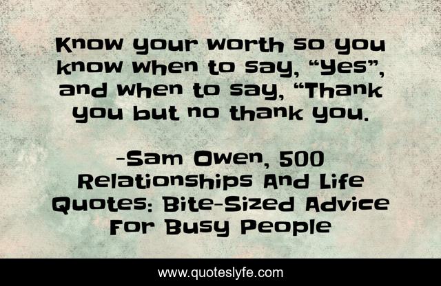 Know your worth so you know when to say, “Yes”, and when to say, “Thank you but no thank you.