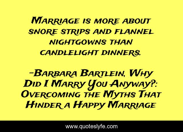 Marriage is more about snore strips and flannel nightgowns than candlelight dinners.