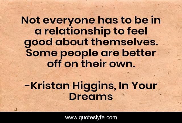 Not everyone has to be in a relationship to feel good about themselves. Some people are better off on their own.