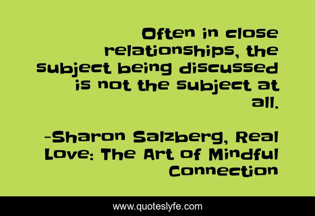 Often in close relationships, the subject being discussed is not the subject at all.