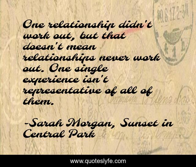 One relationship didn't work out, but that doesn't mean relationships never work out. One single experience isn't representative of all of them.