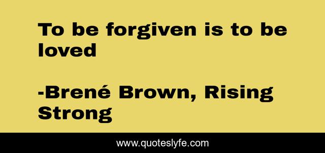 To be forgiven is to be loved