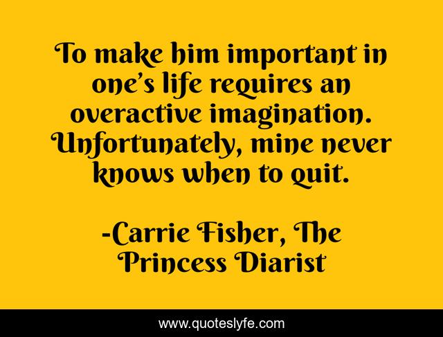 To make him important in one’s life requires an overactive imagination. Unfortunately, mine never knows when to quit.