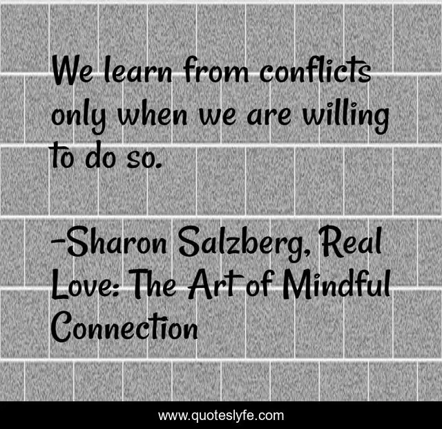 We learn from conflicts only when we are willing to do so.
