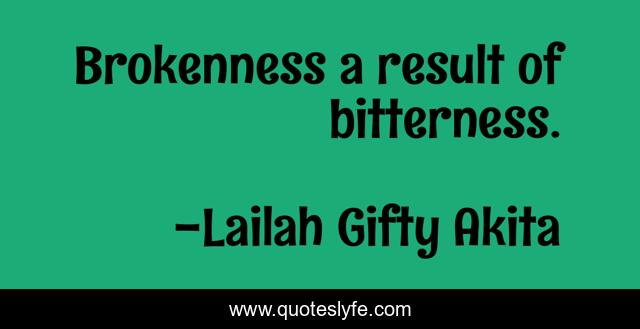 Brokenness a result of bitterness.