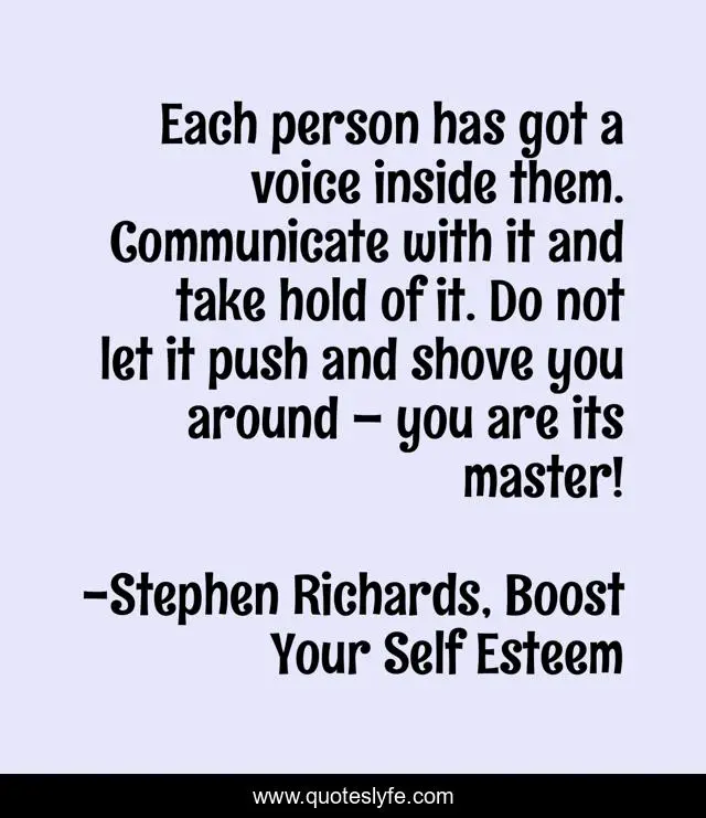 Each person has got a voice inside them. Communicate with it and take hold of it. Do not let it push and shove you around – you are its master!