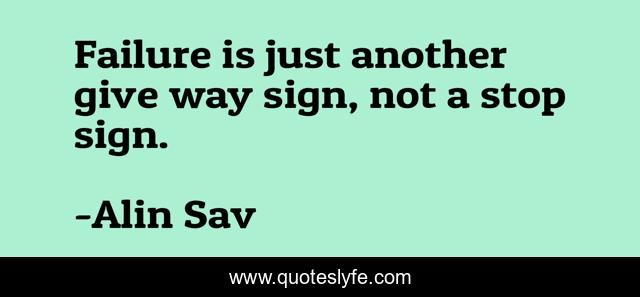 Failure is just another give way sign, not a stop sign.