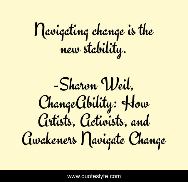 Navigating change is the new stability.
