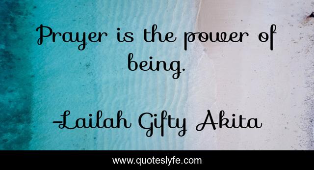 Prayer is the power of being.