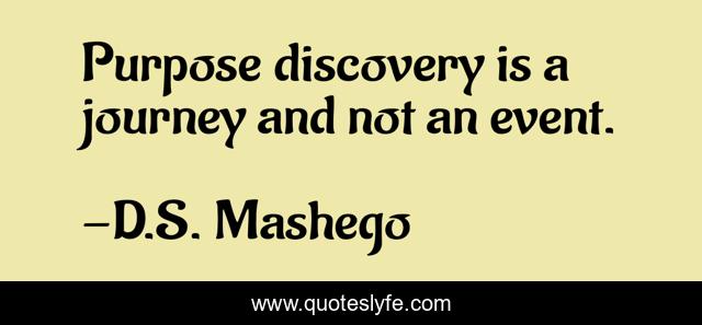 Purpose discovery is a journey and not an event.