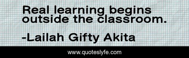Real learning begins outside the classroom.