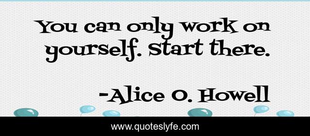 You can only work on yourself. Start there.