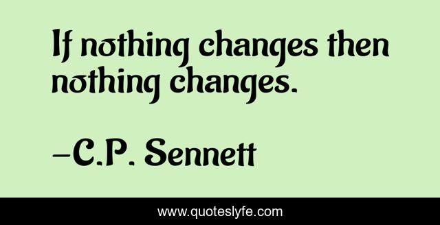 If nothing changes then nothing changes.