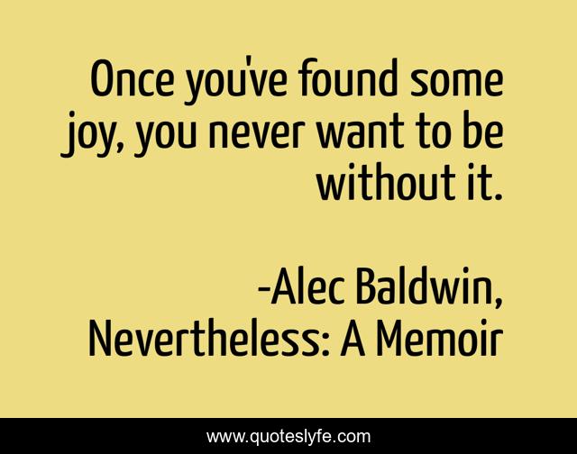 Once you've found some joy, you never want to be without it.