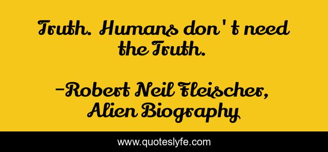 Truth. Humans don't need the Truth.