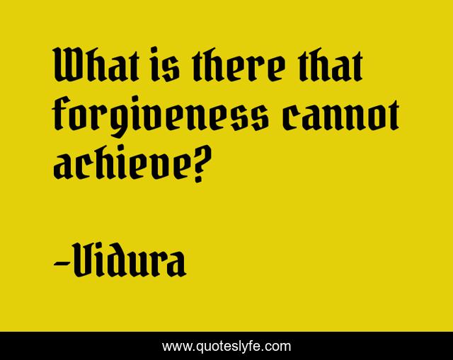 What is there that forgiveness cannot achieve?