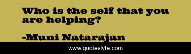 Who is the self that you are helping?
