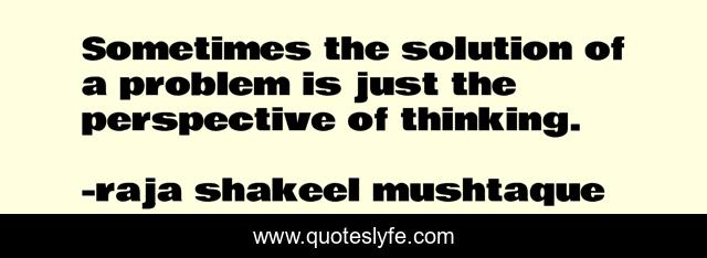 Sometimes the solution of a problem is just the perspective of thinking.