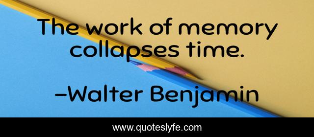 The work of memory collapses time.