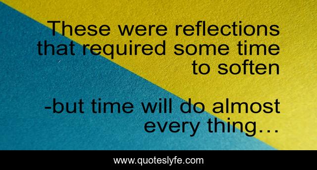 These were reflections that required some time to soften