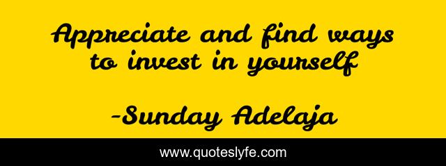 Appreciate and find ways to invest in yourself