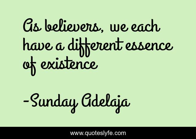 As believers, we each have a different essence of existence