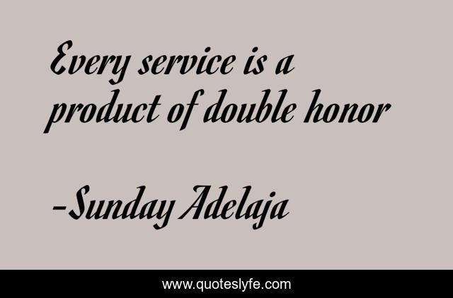 Every service is a product of double honor