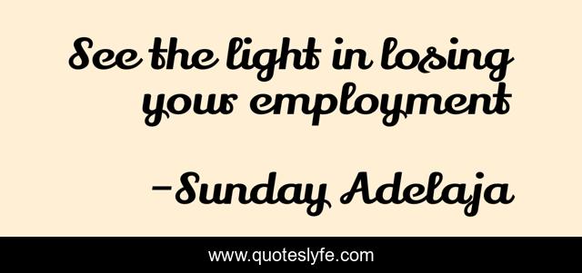 See the light in losing your employment