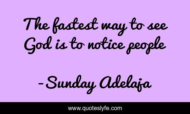 The fastest way to see God is to notice people