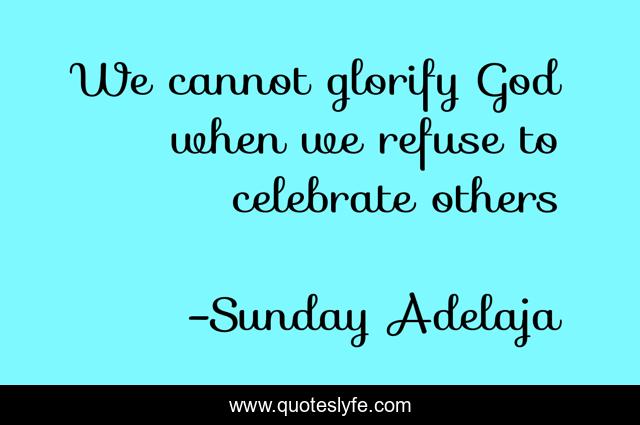 We cannot glorify God when we refuse to celebrate others