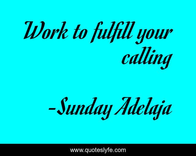 Work to fulfill your calling