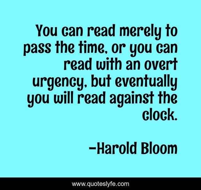 You can read merely to pass the time, or you can read with an overt urgency, but eventually you will read against the clock.