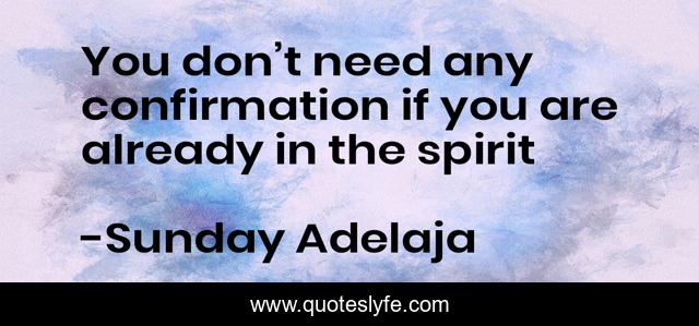 You don’t need any confirmation if you are already in the spirit