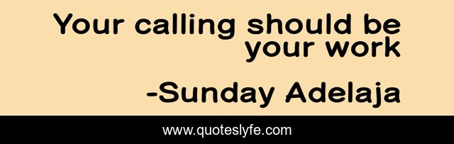 Your calling should be your work