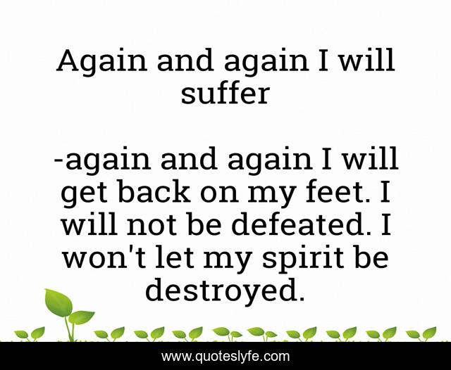 Again and again I will suffer