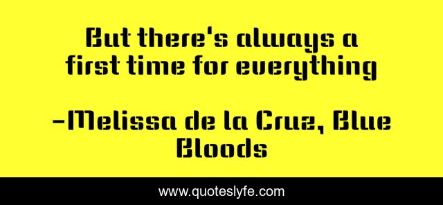 But there's always a first time for everything